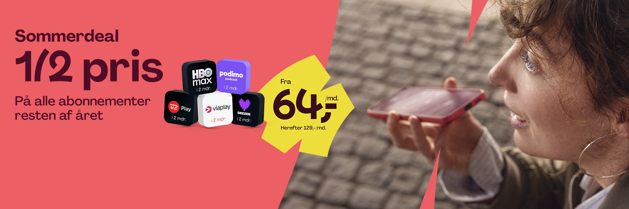 Sommerdeal: 1/2 pris på alle abonnementer resten af året. Fra 64 kr./md. indtil 31.12.2026 Herefter fra 129 kr./md.