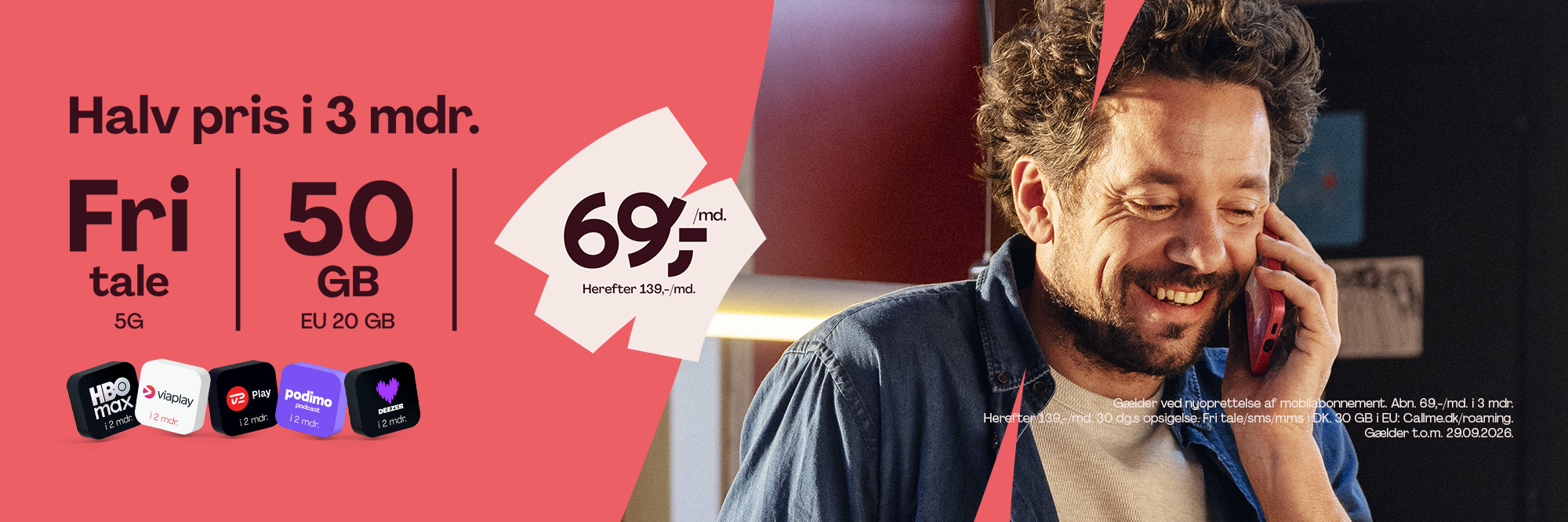 Fri tale 5G, 50 GB, EU 30 GB, 69 kr./md. i 3 mdr., herefter 139 kr./md. Gælder nyoprettelse af mobilabonnement t.o.m. 29.06.26. 30 dages opsigelse.