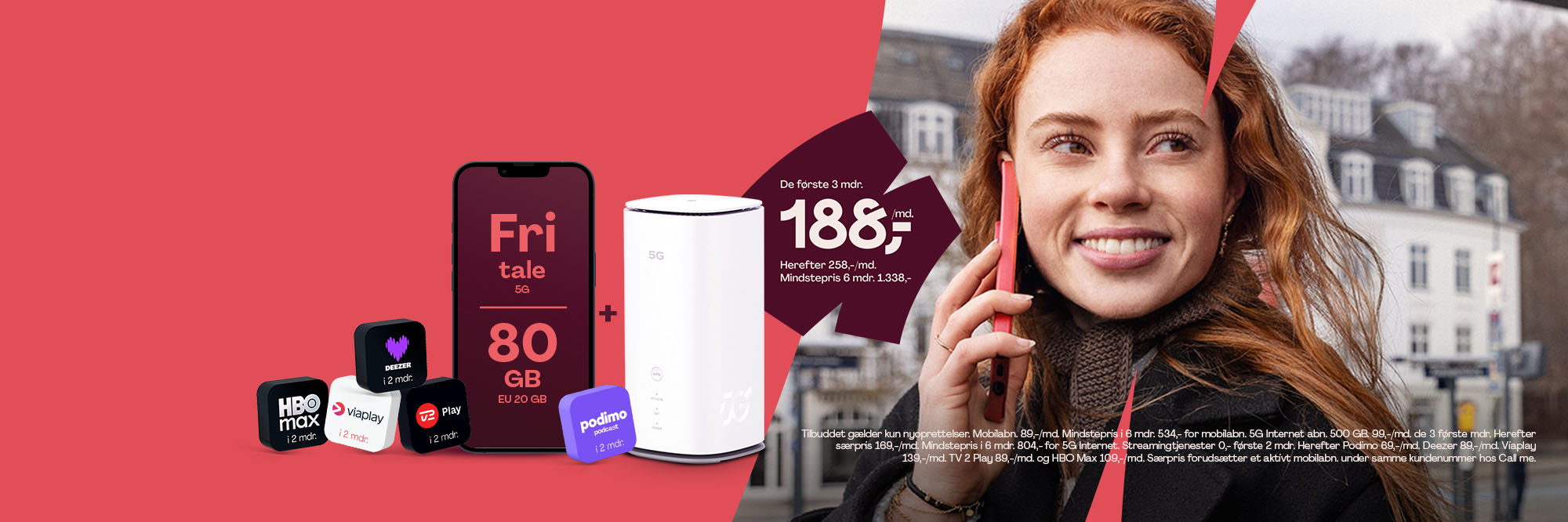 Tilbuddet gælder kun nyoprettelser. Mobilabn 89,-/md. Min.pris i 6 mdr 534,- for mobilabn. 5G internet abn. 500 GB 99,-/md de første 3 mdr. Herefter særpris 169,-/md. Min.pris i 6 mdr. 804,- for 5G internet. Særpris forudsætter et aktivt mobilabn. under samme kundenummer hos Call me.