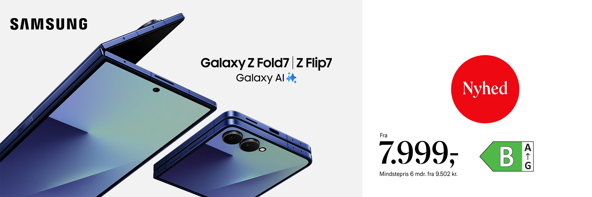 Forudbestil Samsung Galaxy Z Fold7 eller Flip7 fra 7.999 kr. Mindstepris 6 mdr. 9.502 kr.